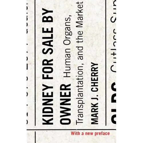 Kidney for Sale by Owner: Human Organs, Transplantation, and the Market - Paperback