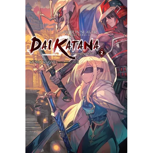 Goblin Slayer Side Story II: Dai Katana, Vol. 2 (Light Novel): The Singing Death Volume 2 - Paperback