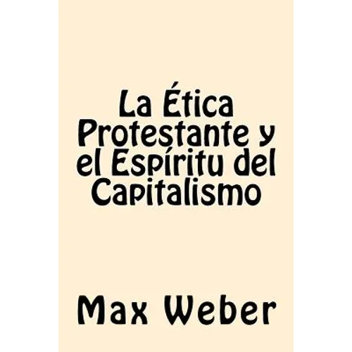 La Etica Protestante y el espiritu del Capitalismo - Paperback