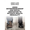 Using Entrepreneurship and Social Innovation to Mitigate Wealth Inequality - Paperback