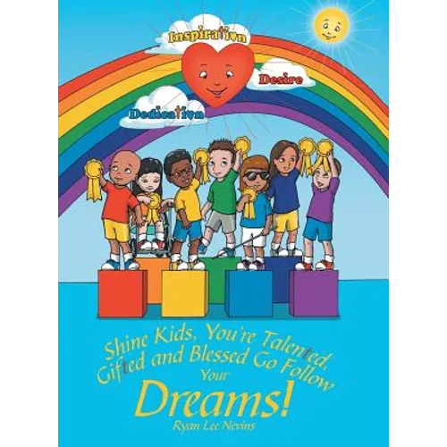 Shine Kids, You're Talented, Gifted and Blessed Go Follow Your Dreams! - Hardcover
