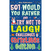 501 Would You Rather and Try Not to Laugh Challenges, Christmas Edition - Hardcover