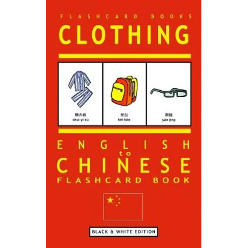 Clothing - English to Chinese Flash Card Book: Black and White Edition - Chinese for Kids - Paperback