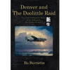 Denver and the Doolittle Raid: The Extraordinary Story of an Ordinary World War II Hero - Hardcover