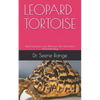 Leopard Tortoise: Ideal Leopard Care, Behavior, Diet, Interaction And Handling - Paperback