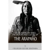Native American Tribes: The History and Culture of the Arapaho - Paperback