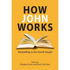 How John Works: Storytelling in the Fourth Gospel - Paperback