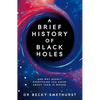 A Brief History of Black Holes: And Why Nearly Everything You Know about Them Is Wrong - Paperback