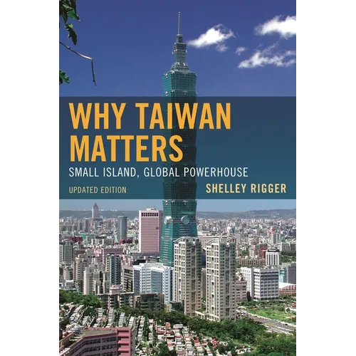 Why Taiwan Matters: Small Island, Global Powerhouse - Paperback