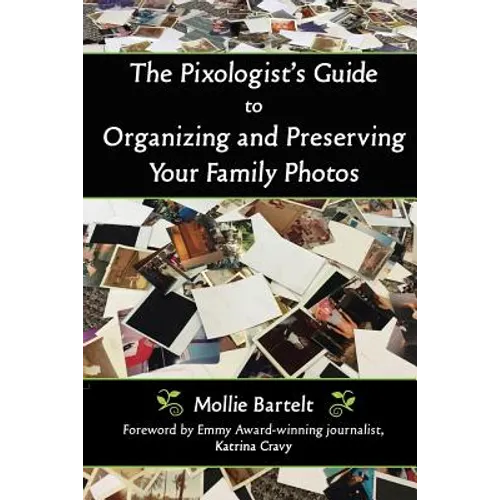 The Pixologist's Guide to Organizing and Preserving Your Family Photos - Paperback