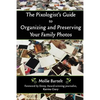 The Pixologist's Guide to Organizing and Preserving Your Family Photos - Paperback