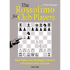The Rossolimo for Club Players: New Ideas and Strategic Plans in a Powerful Anti-Sicilian - Paperback