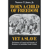 Born a Child of Freedom, Yet a Slave: Mechanisms of Control and Strategies of Resistance in Antebellum South Carolina - Paperback