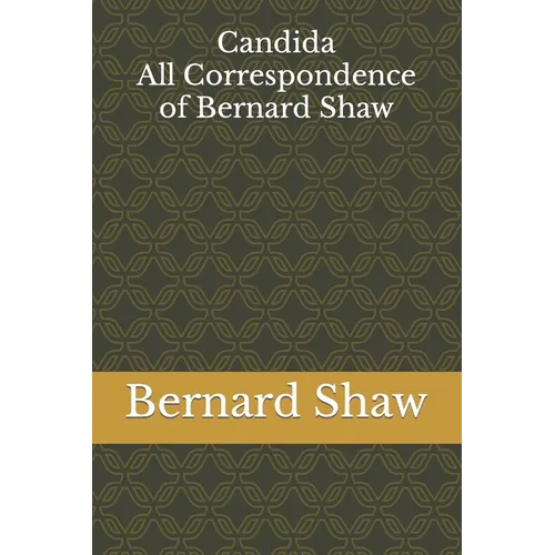 Candida: All Correspondence of Bernard Shaw - Paperback