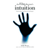 The Film Director's Intuition: Script Analysis and Rehearsal Techniques - Library Binding