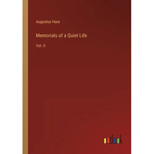 Memorials of a Quiet Life: Vol. II - Paperback