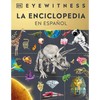 Eyewitness La Enciclopedia (En Español) (Encyclopedia of Everything) - Hardcover