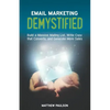 Email Marketing Demystified: Build a Massive Mailing List, Write Copy that Converts and Generate More Sales - Paperback