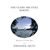 The Clams Are Still Baking: Memories of Clark Lake - Hardcover
