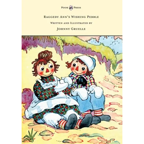 Raggedy Ann's Wishing Pebble - Written and Illustrated by Johnny Gruelle - Paperback