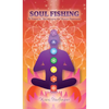 Soul Fishing: A Theory on Harmonizing the Human Experience - Hardcover