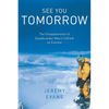 See You Tomorrow: The Disappearance of Snowboarder Marco Siffredi on Everest - Hardcover
