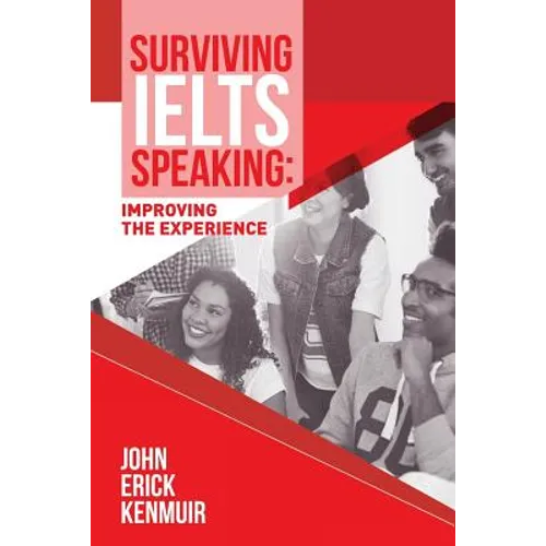 Surviving IELTS Speaking: Improving the Experience - Paperback