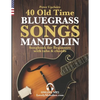 40 Old Time Bluegrass Songs - Mandolin Songbook for Beginners with Tabs and Chords - Paperback