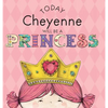 Today Cheyenne Will Be a Princess - Hardcover