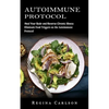 Autoimmune Protocol: Heal Your Body and Reverse Chronic Illness (Eliminate Food Triggers on the Autoimmune Protocol) - Paperback
