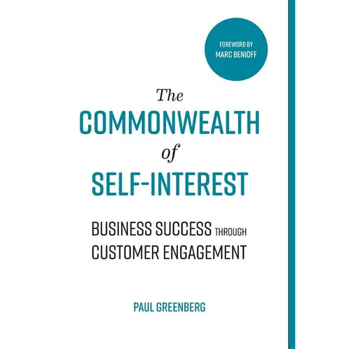 The Commonwealth of Self Interest: Business Success Through Customer Engagement - Hardcover