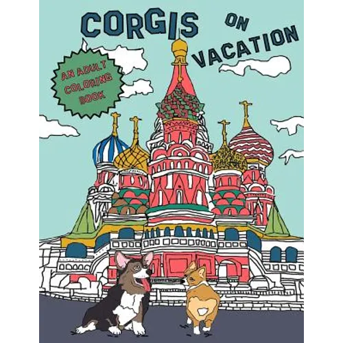 Corgis On Vacation: An Adult Coloring Book - Paperback