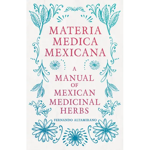 Materia Medica Mexicana - A Manual of Mexican Medicinal Herbs - Paperback