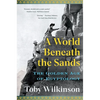 A World Beneath the Sands: The Golden Age of Egyptology - Paperback