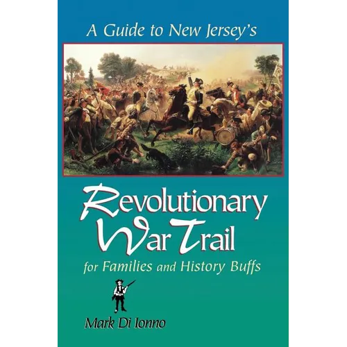 A Guide to New Jersey's Revolutionary War Trail: For Families and History Buffs - Paperback
