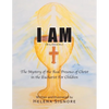 I Am: The Mystery of the Real Presence of Christ in the Eucharist For Children - Paperback
