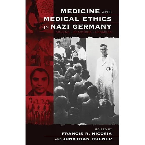 Medicine and Medical Ethics in Nazi Germany: Origins, Practices, Legacies - Paperback