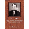 Dr. Alfred: The Life and Letters of Alfred Walker Bethea, a Signer of the Ordinance of Secession of South Carolina from the Union - Paperback