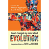 How I Changed My Mind about Evolution: Evangelicals Reflect on Faith and Science - Paperback