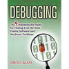 Debugging: The 9 Indispensable Rules for Finding Even the Most Elusive Software and Hardware Problems - Paperback