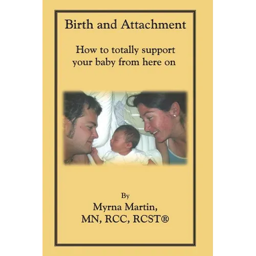 Birth and Attachment: How to Totally Support Your Baby From Here On - Paperback