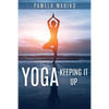 Yoga: Keeping It up: - Paperback