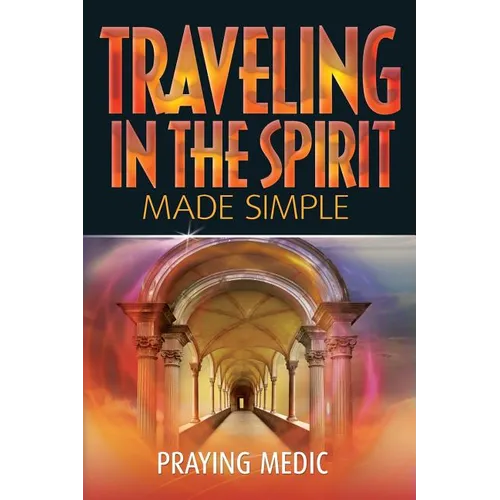 Traveling in the Spirit Made Simple - Paperback