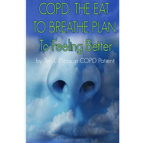 Copd: The Eat to Breathe Plan to Feeling Better - Paperback