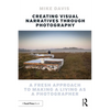 Creating Visual Narratives Through Photography: A Fresh Approach to Making a Living as a Photographer - Paperback