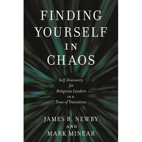 Finding Yourself in Chaos: Self-Discovery for Religious Leaders in a Time of Transition - Hardcover