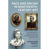 Race and Racism in Nineteenth-Century Art: The Ascendency of Robert Duncanson, Edward Bannister, and Edmonia Lewis - Paperback