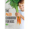 The Paleo Cookbook for Kids: 83 Family-Friendly Paleo Diet Recipes for Gluten-Free Kids - Paperback