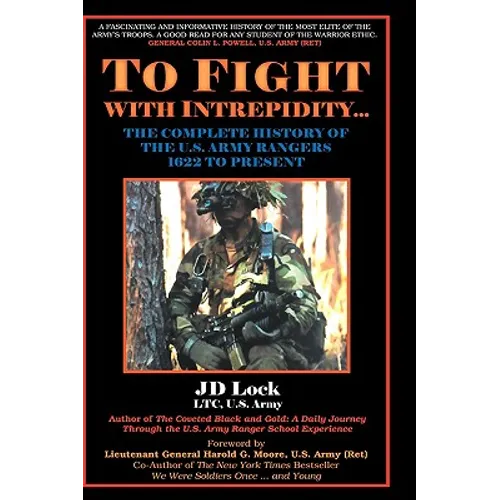 To Fight with Intrepidity: The Complete History of the U.S. Army Rangers 1622 to Present - Hardcover