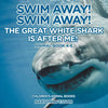 Swim Away! Swim Away! The Great White Shark Is After Me! Animal Book 4-6 Children's Animal Books - Paperback